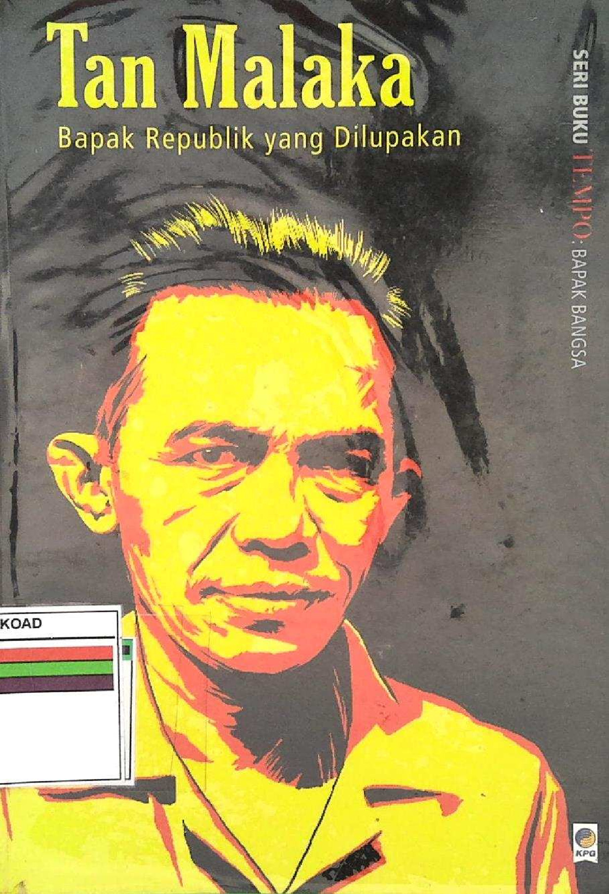 TAN MALAKA BAPAK REPUBLIK YANG DILUPAKAN